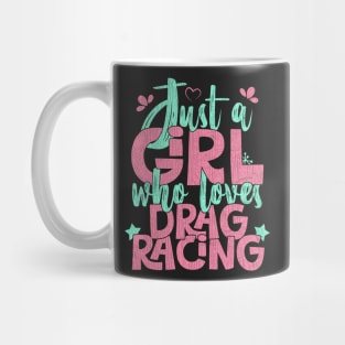 Just A Girl Who Loves Drag Racing Gift print Mug